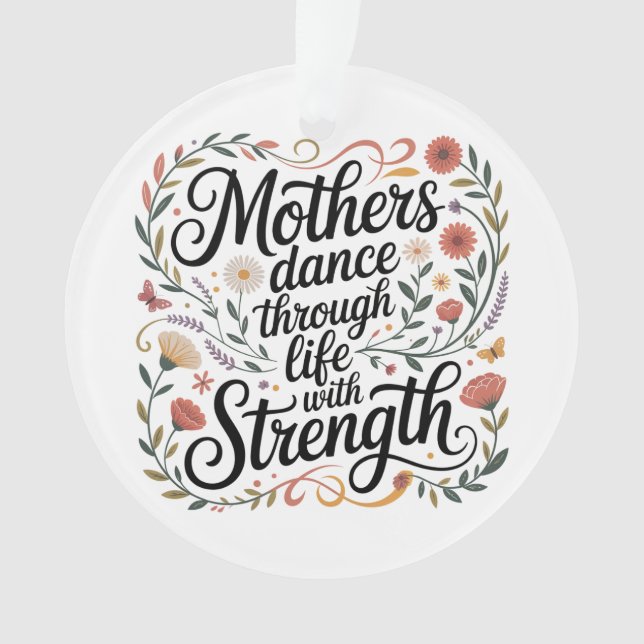 Ornamento Mothers Dance Through Life With Strength (Frente)