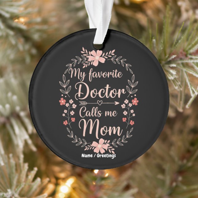 Ornamento My Favorite Doctor Calls Me Mom Funny Cute Gift  (Árvore)