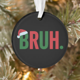 Ornamento Natal do Bruh Meme Legal Tendência Sarcástico Nata
