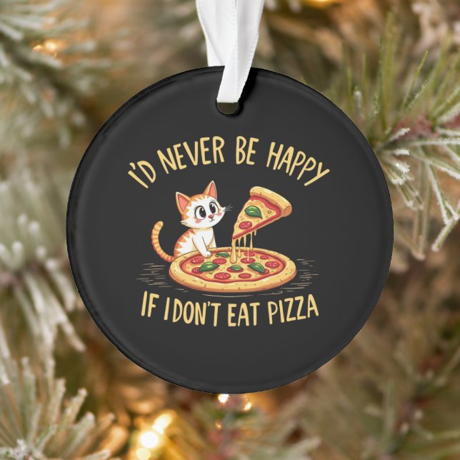 Ornamento Nunca ficaria feliz se não pudesse comer pizza per (Árvore)