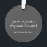 Ornamento O melhor tratamento físico do mundo<br><div class="desc">Personalize este adorno simples e clássico - estes são presentes perfeitos para um fisioterapeuta ou podem ser personalizados para qualquer outro profissional de saúde!</div>
