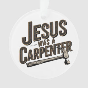 Ornamento O Trabalho de Cristo, Jesus Era Um Carpinteiro