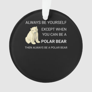 Ornamento O Urso Polar Engraçado Sempre Seja Você Mesmo O