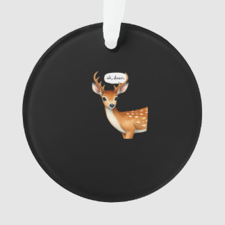 Ornamento Oh Deer Cute Punny Deer Saying Whimsical Quote