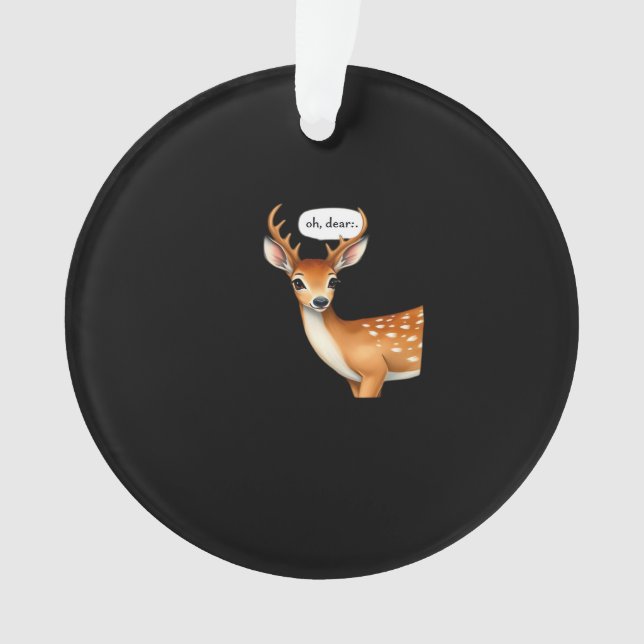 Ornamento Oh Deer Cute Punny Deer Saying Whimsical Quote (Frente)