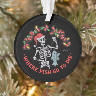 Ornamento Onde os Peixes Vão Morrer Pescador Natal Esqueleto