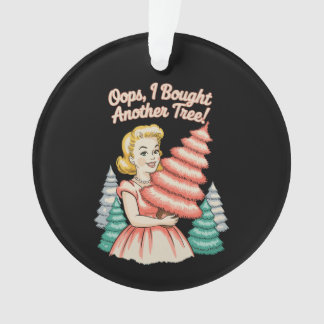 Ornamento Oops I Bought Another Tree Funny Xmas Christmas