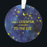 Ornamento Ornament STARS a pequena citação do príncipe<br><div class="desc">"E agora aqui está o meu segredo,  um segredo muito simples: É apenas com o coração que se pode ver corretamente; o essencial é invisível aos olhos." — Antoine de Santo-Exupéry,  O Pequeno Príncipe</div>