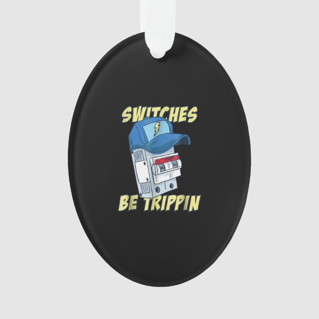 Ornamento Os Comutadores São Os Elétricos Trippin Engraçados (Frente)