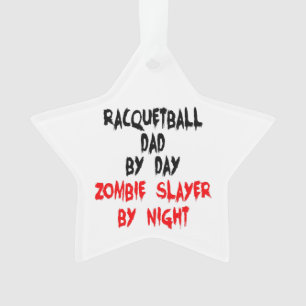 Ornamento Pai Zombie Slayer Racquetball
