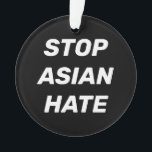 Ornamento Parar a tipografia moderna branca e negra do ódio<br><div class="desc">Parem com o Ódio Asiático,  a tipografia moderna branca e negra,  um simples ornamento elegante. Parem com a violência contra as pessoas asiáticas,  Parem com os crimes de ódio contra o vírus Corona,  19 Covid,  Comunidade AAPI.</div>