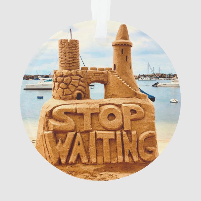 Ornamento Pare De Esperar, Sand Castle Beach, Motivational (Verso)