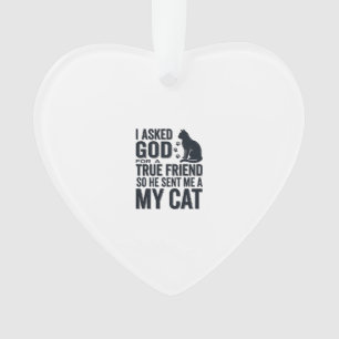 Ornamento Pedi a Deus um Amigo Verdadeiro Meu Gato Design Vi
