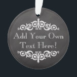 Ornamento Personalizado Rustic Vintage Chalkboard Personaliz<br><div class="desc">Tema antigo do quadro antigo para aquela velha marca de farmácia. Adicionar texto personalizado para festa ou ocasião. cinzas de carvão negro e fundo preto com letras de aparência de giz branco e decos de tema antigos.</div>