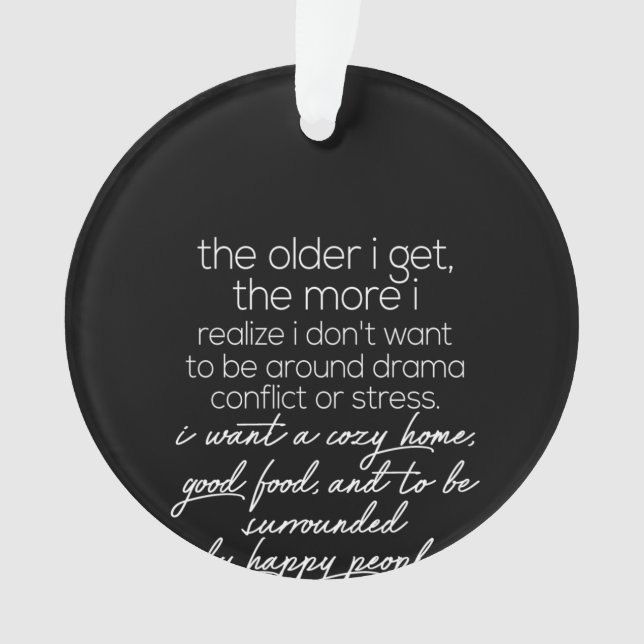 Ornamento quanto mais velho eu fico mais eu percebo (Frente)