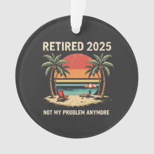 Ornamento Retires 2025 Já Não É O Meu Problema