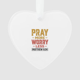 Ornamento Reze Mais Preocupe Menos Camisa Matthew 6_34 Desig
