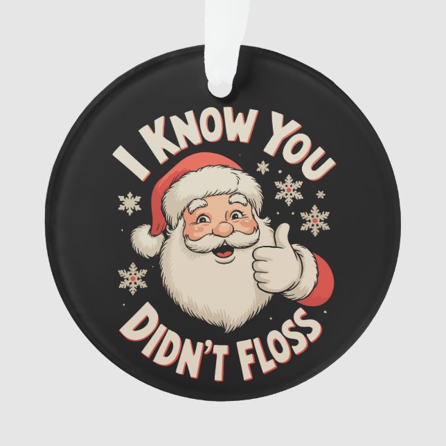Ornamento Santa I Know You Didn’t Floss Dentist Christmas (Frente)