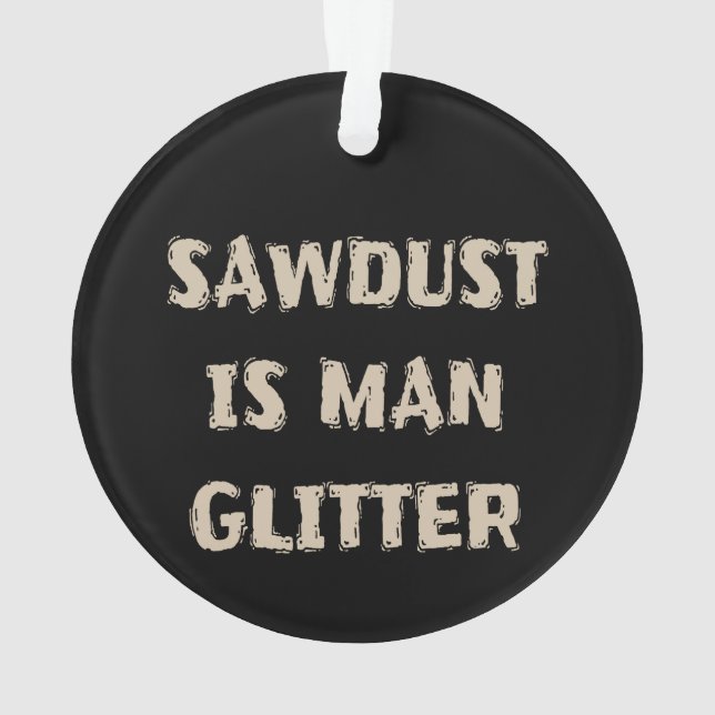 Ornamento Sawdust é Man Glitter Manly (Verso)