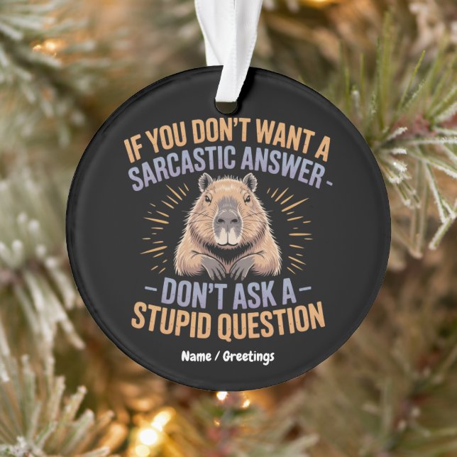 Ornamento Se você quer uma resposta sarcástica, Capybara (Árvore)