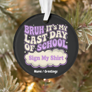 Ornamento Sinal de Último Dia de Aula Assine Minha Camisa