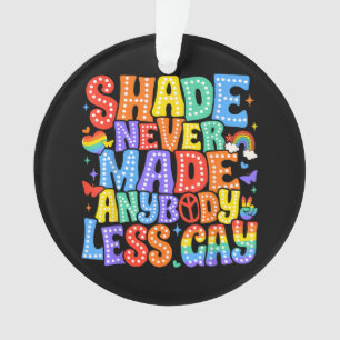Ornamento Sombra nunca fez ninguém menos Orgulho gay LGBT Mê