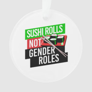 Ornamento Sushi não cumpre papéis de gênero
