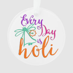 Ornamento Todos os dias são Holi e o seu apoio. & ideias
