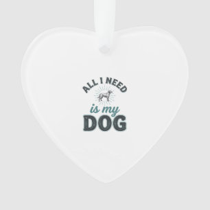 Ornamento Tudo o que preciso é do meu cachorro Gravura Vinta