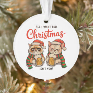 Ornamento Tudo Que Eu Quero No Natal Não É Você Gatos Irrita