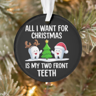 Ornamento Tudo Que Eu Quero No Natal São Meus Dois Dentes Da