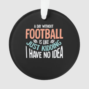 Ornamento Um Dia Sem Futebol Sem Ideia