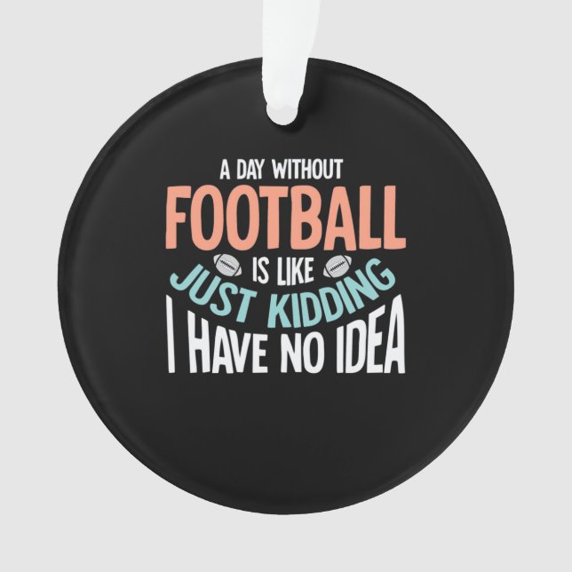 Ornamento Um Dia Sem Futebol Sem Ideia (Frente)