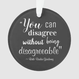 Ornamento Você pode discordar sem ser desagradável RBG