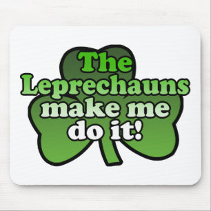 Os Leprechauns fazem-me fazê-lo Mousepad