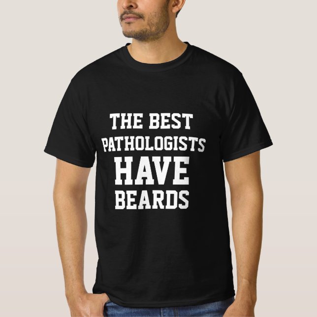 Os Melhores Patologistas Têm Barbas Camiseta (Frente)