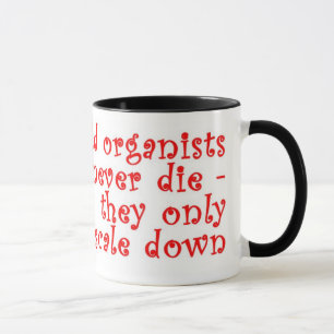 "Os organistas idosos nunca morrem" caneca