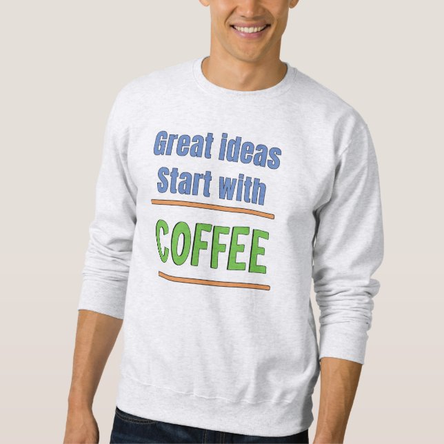 Ótimas ideias começam com camiseta de suor de café (Frente)