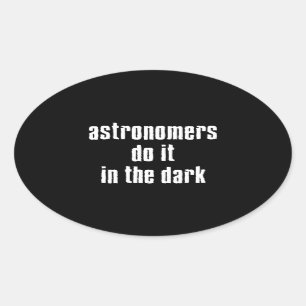 Oval Os Astrônomos Fazem... Adesivo