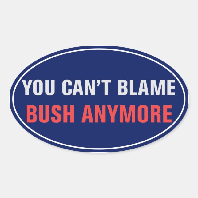 Oval Você não pode culpar o adesivo do Bush (Frente)