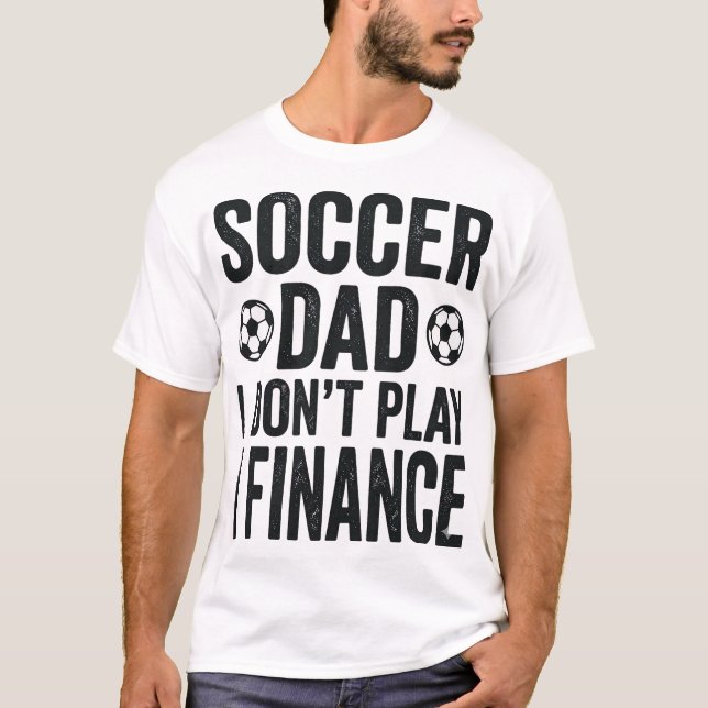 Pai de Futebol Eu Não Jogo Eu Financo Camiseta Vin (Frente)