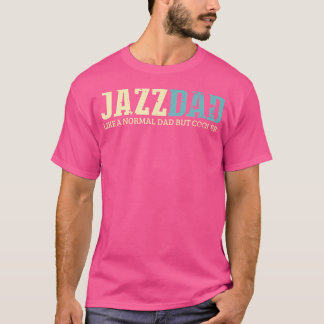 Pai Mens Jazz Como Pai Normal Mas Camisa Mais Fria