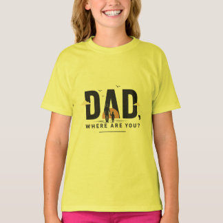 Pai, Onde Você Está? Camisa | Citação Emocional do