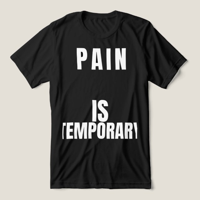 Pain Is TemporaryT-Shirt (Design frontal)