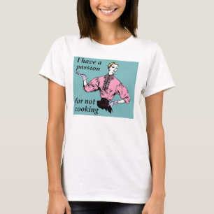 Paixão Por Não Cozinhar Camisa Divertida