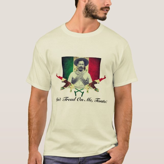 Pancho Villa "Não me pise, Tonto!" Camiseta (Frente)