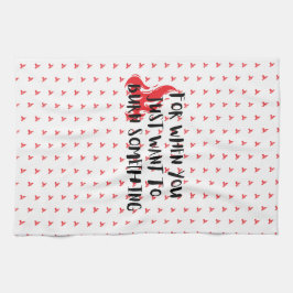 Pano De Prato Citação Engraçada: Para Quando Você Quer Queimar A