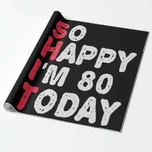 Papel De Presente 80 Aniversário Tão feliz que tenho 80 hoje Prese