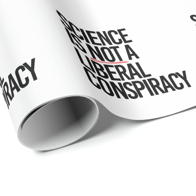 PAPEL DE PRESENTE A CIÊNCIA NÃO É UMA CONSPIRAÇÃO LIBERAL (Ponta do rolo)