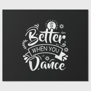 Papel De Presente A Vida É Melhor Quando Você Dança Dançarino Divert